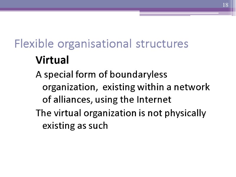 Flexible organisational structures Virtual A special form of boundaryless organization,  existing within a